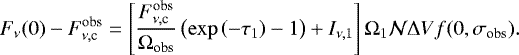 \begin{align*}F_{\nu}(0) -F_{\nu,\textrm{c}}^{\textrm{obs}} = \left[\frac{F_{\nu,\textrm{c}}^{\textrm{obs}}}{\Omega_{\textrm{obs}}} \left(\exp \left(- \tau_1\right) - 1 \right)+ I_{\nu,1} \right] \Omega_1 \mathcal{N} \Delta V f(0,\sigma_{\textrm{obs}}).\end{align*}