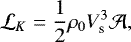 \begin{align*}\mathcal{L}_K = \frac{1}{2} \rho_0 V_{\textrm{s}}^3 \mathcal{A},\end{align*}