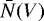 $\bar{N}(V)$