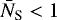 $\bar{N}_{\textrm{S}} < 1$