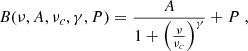 $$ \begin{aligned} B (\nu , A, \nu _c, \gamma , P) = \frac{A}{1 + \left(\frac{\nu }{\nu _c}\right)^\gamma } + P \;, \end{aligned} $$