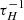 $ \tau_{H}^{-1} $