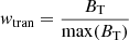 $ \mathit{w}_{\mathrm{tran}} = \frac{B_{\mathrm{T}}}{\max(B_{\mathrm{T}})} $