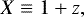 \begin{equation*}X \equiv 1 + z \nonumber,\end{equation*}