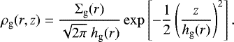 \begin{equation*}\rho_{\textrm{g}} (r,z) = \frac{\Sigma_{\textrm{g}}(r)}{\sqrt{2\pi}\;h_{\textrm{g}}(r)} \exp\left[- \frac{1}{2} \left(\frac{z}{h_{\textrm{g}}(r)}\right)^2\right].\end{equation*}