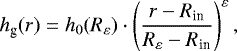 \begin{equation*}h_{\textrm{g}}(r) = h_0(R_{\varepsilon}) \cdot \left(\frac{r - R_{\textrm{in}}}{R_{\varepsilon}-R_{\textrm{in}}}\right)^{\varepsilon},\end{equation*}