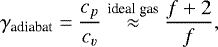\begin{align*} \gamma_{\text{adiabat}} = \frac{c_p}{c_v} \stackrel{\text{ideal gas}}{\approx} \frac{f+2}{f},\end{align*}