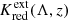 $ K^{\mathrm{ext}}_{\mathrm{red}}(\Lambda,z) $