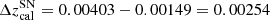 $ \Delta z^{\mathrm{SN}}_{\mathrm{cal}} = 0.00403 - 0.00149 = 0.00254 $