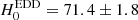 $ H_0^{\mathrm{EDD}} = 71.4 \pm 1.8 $