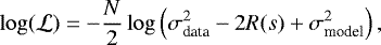 \begin{equation*} \log(\mathcal{L}) = -\frac{N}{2}\log\left(\sigma_{\textrm{data}}^2 - 2R(s) + \sigma_{\textrm{model}}^2 \right), \end{equation*}