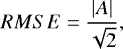 \[ RMSE = \frac{|A|}{\sqrt{2}}, \]