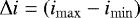 $\Delta i= \left(i_{\mathrm{max}}-i_{\mathrm{min}}\right)$