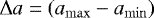 $\Delta a= \left(a_{\mathrm{max}}-a_{\mathrm{min}}\right)$