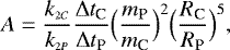 \begin{equation*}A=\frac{k_{\scriptscriptstyle 2C}}{k_{\scriptscriptstyle 2P}}\frac{\Delta t_{\textrm{C}}}{\Delta t_{\textrm{P}}}\Big{(}\frac{m_{\textrm{P}}}{m_{\textrm{C}}}\Big{)}^2\Big{(}\frac{R_{\textrm{C}}}{R_{\textrm{P}}}\Big{)}^5,\end{equation*}