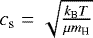 $c_{\textrm{s}} = \sqrt{\frac{k_{\textrm{B}} T}{\mu m_{\textrm{H}}}}$