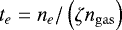 $t_e = n_e/\left(\zeta n_{\rm{gas}}\right)$