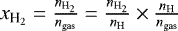 $x_{\textrm{H}_2} = \frac{n_{\textrm{H}_2}}{n_{\textrm{gas}}} = \frac{n_{\textrm{H}_2}}{n_{\textrm{H}}} \times \frac{n_{\textrm{H}}}{n_{\textrm{gas}}}$