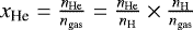 $x_{\textrm{He}} = \frac{n_{\textrm{He}}}{n_{\textrm{gas}}} = \frac{n_{\textrm{He}}}{n_{\textrm{H}}} \times \frac{n_{\textrm{H}}}{n_{\textrm{gas}}}$