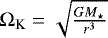 $\Omega_{\textrm{K}} = \sqrt{\frac{G M_{\star}}{r^3}}$