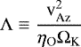 \begin{equation*}\Lambda \equiv \frac{\textrm{v}_{\textrm{Az}}^{2}}{\eta_{\textrm{O}} \Omega_{\textrm{K}}}\end{equation*}