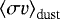 $\left<\sigma v\right>_{\textrm{dust}}$