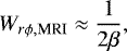 \begin{equation*}W_{r \phi, \textrm{MRI}} \approx \frac{1}{2 \beta},\end{equation*}