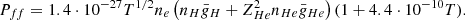 $$ \begin{aligned} P_{ff} = 1.4\cdot 10^{-27}T^{1/2}n_e \left(n_H \bar{g}_{H}+ Z_{He}^2 n_{He} \bar{g}_{He}\right)(1+4.4\cdot 10^{-10}T). \end{aligned} $$