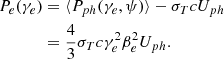 $$ \begin{aligned} P_e(\gamma _e)&= \langle P_{ph}(\gamma _e,\psi ) \rangle - \sigma _T c U_{ph} \nonumber \\&= \frac{4}{3}\sigma _T c \gamma _e^2\beta _e^2 U_{ph}. \end{aligned} $$