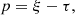 $$ \begin{aligned} p&= \xi - \tau , \end{aligned} $$
