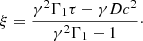 $$ \begin{aligned} \xi = \dfrac{\gamma ^2\Gamma _1\tau -\gamma Dc^2}{\gamma ^2\Gamma _1-1}\cdot \end{aligned} $$
