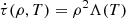 $ \dot{\tau}(\rho, T) = \rho^2 \Lambda(T) $