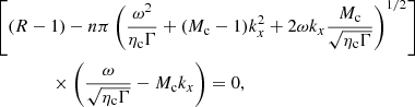 $$ \begin{aligned}&\left[(R-1)-n\pi \left(\frac{\omega ^2}{\eta _{\rm c}\Gamma } + (M_{\rm c}-1)k_x^2 + 2\omega k_x\frac{M_{\rm c}}{\sqrt{\eta _{\rm c}\Gamma }}\right)^{1/2}\right]\nonumber \\&\quad \quad \quad \quad \times \left(\frac{\omega }{\sqrt{\eta _{\rm c}\Gamma }} - M_{\rm c}k_x \right) = 0, \end{aligned} $$