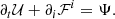 $$ \begin{aligned} \partial _t\mathcal{U} + \partial _i\mathcal{F} ^i = \Psi . \end{aligned} $$