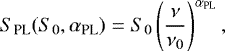\begin{equation*}S_{\text{PL}} (S_0,\alpha_{\text{PL}}) = S_0 \left(\frac{\nu}{\nu_0}\right)^{\alpha_{\text{PL}}},\end{equation*}