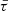 $ \bar{\tau} $