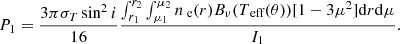 $$ \begin{aligned} P_1=\frac{3\pi \sigma _T\sin ^2i}{16}\frac{\int _{r_1}^{r_2}\int _{\mu _1}^{\mu _2}n_\text{ e}(r)B_\nu (T_\text{ eff} (\theta ))[1-3\mu ^2]\mathrm{d}r\mathrm{d}\mu }{I_1}. \end{aligned} $$