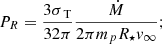 $$ \begin{aligned} P_R=\frac{3\sigma _\text{ T}}{32\pi }\frac{\dot{M}}{2\pi m_p R_\star { v}_{\infty }}; \end{aligned} $$