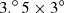 $ 3.^{\circ}5 \times 3^\circ $