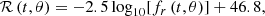 $$ \begin{aligned} \mathcal{R} \,(t,\theta ) = -2.5\log _{10} [ f_r\,(t,\theta ) ] + 46.8,\end{aligned} $$