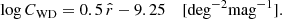 $$ \begin{aligned} \log C_{\rm WD} = 0.5\,\hat{r} - 9.25\ \ \ \ \mathrm{[deg^{-2} mag^{-1}]}. \end{aligned} $$