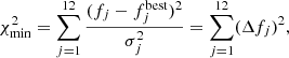 $$ \begin{aligned} \chi ^2_{\rm min} = \sum _{j= 1}^{12}\frac{(f_j - f_j^\mathrm{best})^2}{\sigma ^2_j} = \sum _{j= 1}^{12} (\Delta f_j)^2, \end{aligned} $$
