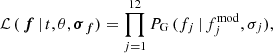 $$ \begin{aligned} \mathcal{L} \,(\,\boldsymbol{f}\,|\,t,\theta ,{\boldsymbol{\sigma }}_{\boldsymbol{f}}) = \prod _{j = 1}^{12} P_{\rm G}\,(f_j\,|\,f_{j}^\mathrm{mod}, \sigma _{j}), \end{aligned} $$