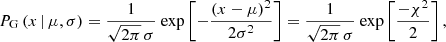 $$ \begin{aligned} P_{\rm G}\,(x\,|\,\mu ,\sigma ) = \frac{1}{\sqrt{2\pi }\,\sigma }\ \mathrm{exp}\left[-\frac{(x - \mu )^2}{2\sigma ^2}\right] = \frac{1}{\sqrt{2\pi }\,\sigma }\ \mathrm{exp}\left[\frac{- \chi ^2}{2}\right], \end{aligned} $$