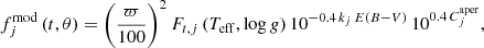 $$ \begin{aligned} f_{j}^\mathrm{mod}\,(t,\theta )= \bigg ( \frac{\varpi }{100} \bigg )^2\,F_{t,j}\,(T_{\rm eff},\log g)\,10^{-0.4\,k_j\,E(B-V)}\,10^{0.4\,C^\mathrm{aper}_j}, \end{aligned} $$