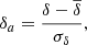 $$ \begin{aligned}&\delta _{a} = \frac{\delta -\overline{\delta }}{\sigma _{\delta }}, \end{aligned} $$