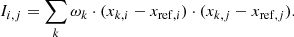 $$ \begin{aligned} I_{i,j} = \sum _k \omega _k \cdot (x_{k,i}-x_{\mathrm{ref},i}) \cdot (x_{k,j}-x_{\mathrm{ref},j}). \end{aligned} $$