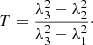 $$ \begin{aligned} T = \frac{\lambda _3^2 - \lambda _2^2}{\lambda _3^2 - \lambda _1^2}\cdot \end{aligned} $$