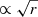 $ \propto\sqrt{r} $