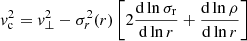 $$ \begin{aligned} { v}_{\rm c}^2 = {{ v}_\perp ^2}-\sigma _{r}^2(r) \left[2\frac{\mathrm{d} \ln \sigma _{\rm r}}{\mathrm{d} \ln r}+\frac{\mathrm{d}\ln \rho }{\mathrm{d}\ln r}\right] \end{aligned} $$